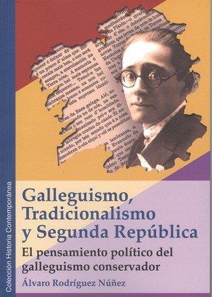 GALLEGUISMO TRADICIONALISMO Y SEGUNDA REPUBLICA | 9788494612466 | RODRIGUEZ NUÑEZ, ALVARO