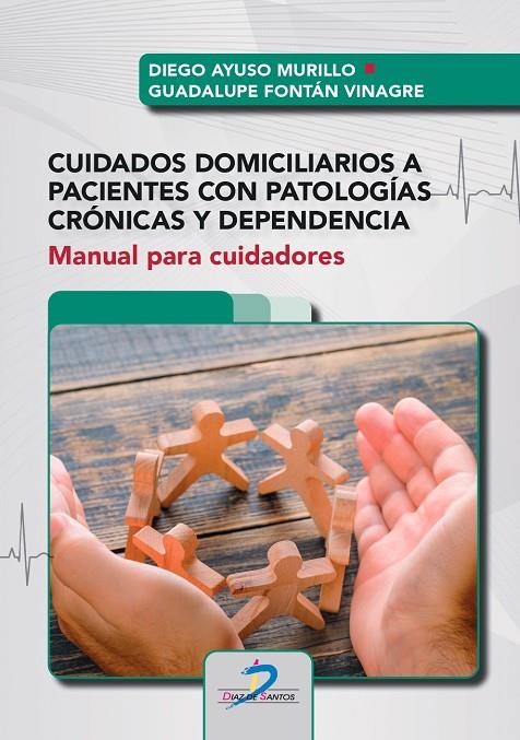 CUIDADOS DOMICILIARIOS A PACIENTES CON PATOLOGIAS CRONICAS Y DEPENDENCIA | 9788490524671 | AYUSO MURILLO, DIEGO/FONTÁN VINAGRE, GUADALUPE