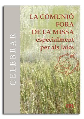 COMUNIÓ FORA DE LA MISSA, LA | 9788474679687 | LLIGADAS VENDRELL, JOSEP