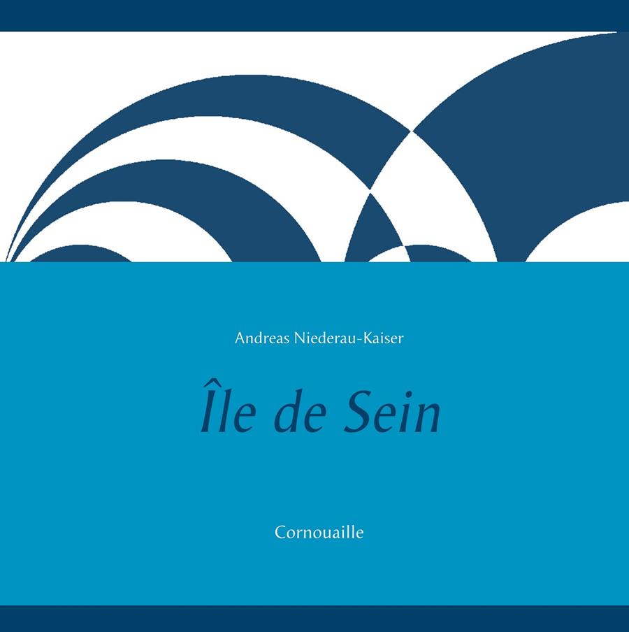 ÎLE DE SEIN | 9783750461239 | NIEDERAU-KAISER, ANDREAS
