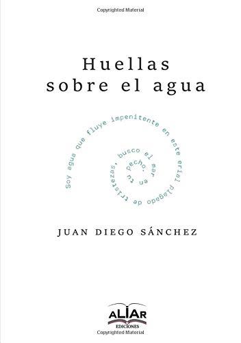 HUELLAS SOBRE EL AGUA | 9788494840852 | DIEGO SÁNCHEZ, JUAN