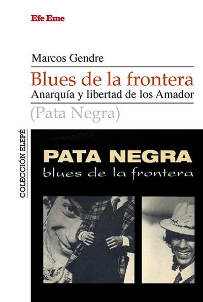 BLUES DE LA FRONTERA. ANARQUÍA Y LIBERTAD DE LOS AMADOR | 9788495749215 | GENDRE, MARCOS