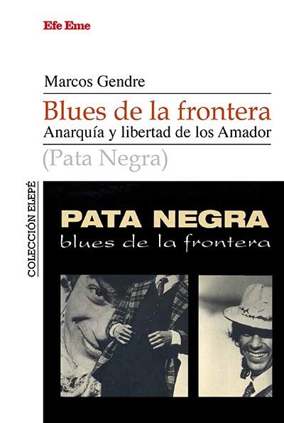 BLUES DE LA FRONTERA. ANARQUÍA Y LIBERTAD DE LOS AMADOR | 9788495749215 | GENDRE, MARCOS
