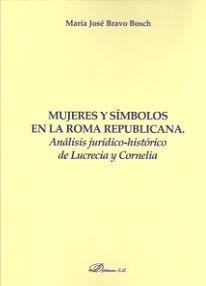 MUJERES Y SÍMBOLOS EN LA ROMA REPUBLICANA | 9788491484455 | BRAVO BOSCH, MARÍA JOSÉ