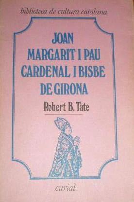 JOAN MARGARIT I PAU, CARDENAL I BISBE DE GIRONA | 9788472560857 | TATE, ROBERT B.