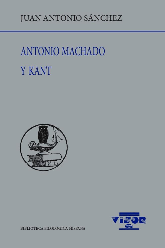 ANTONIO MACHADO Y KANT | 9788498952698 | SÁNCHEZ, JUAN ANTONIO