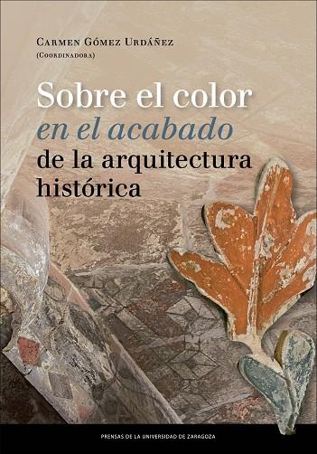 SOBRE EL COLOR EN EL ACABADO DE LA ARQUITECTURA HISTÓRICA | 9788415770503 | GÓMEZ URDÁÑEZ, CARMEN