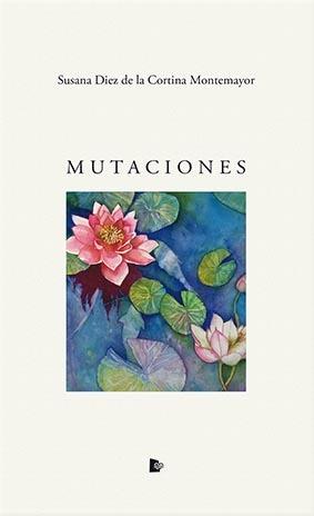 MUTACIONES | 9788412079456 | DIEZ DE LA CORTINA MONTEMAYOR, SUSANA
