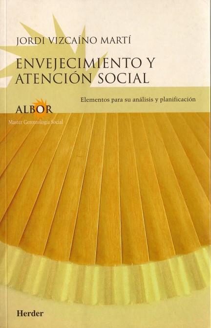 ENVEJECIMIENTO Y ATENCIÓN SOCIAL | 9788425421556 | VIZCAÍNO MARTÍ, JORDI