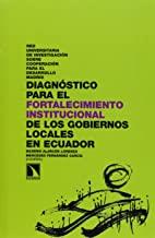 DIAGNOSTICO PARA EL FORTALECIMIENTO INSTITUCIONAL DE LOS GOBIERNOS LOCALES EN ECUADOR | 9788483198025 | ALARCON LORENZO, SILVERIO