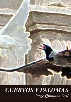 CUERVOS Y PALOMAS | 9788494128745 | QUINTANA ORTÍ, JORGE