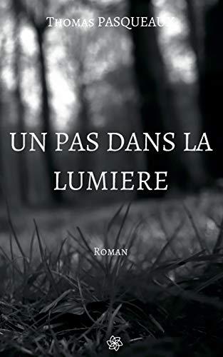 PAS DANS LA LUMIERE, UN | 9782322204076 | PASQUEAUX, THOMAS