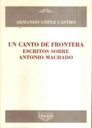 CANTO DE FRONTERA, UN | 9788496313323 | LOPEZ CASTRO, ARMANDO