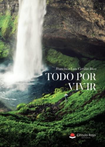 TODO POR VIVIR | 9788411455794 | LUIS CERDÁN RICO, FRANCISCO