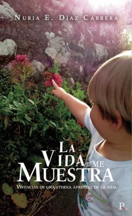 VIDA ME MUESTRA, LA | 9788418829086 | DÍAZ CABRERA, NURIA E.