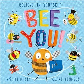 BELIEVE IN YOURSELF BEE YOU | 9781839136108 | HALLS, SMIRITI