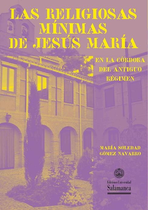 RELIGIOSAS MÍNIMAS DE JESÚS MARÍA EN LA CÓRDOBA DEL ANTIGUO RÉGIMEN, LAS | 9788410912250 | GÓMEZ NAVARRO, MARÍA SOLEDAD