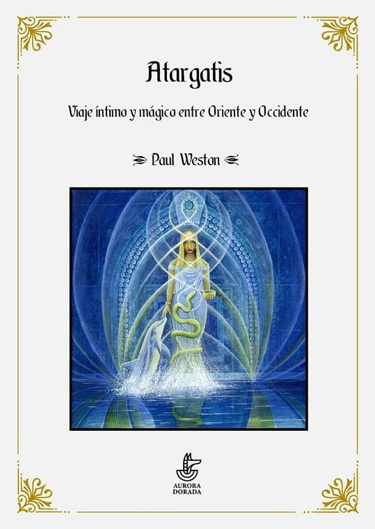 ATAGARTIS. VIAJE ÍNTIMO Y MÁGICO ENTRE ORIENTE Y OCCIDENTE | 9788412030389 | WESTON, PAUL