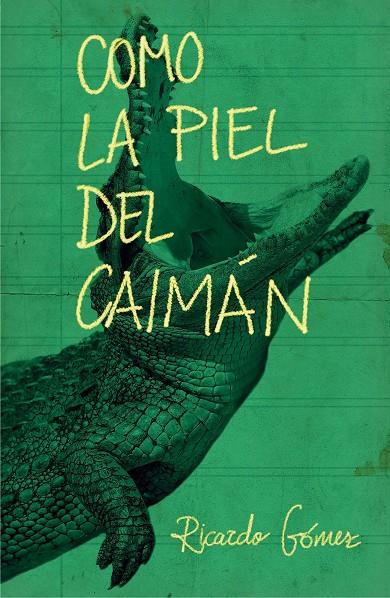 COMO LA PIEL DEL CAIMAN | 9788467593488 | GÓMEZ, RICARDO