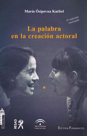 PALABRA EN LA CREACIÓN ACTORAL, LA (4º EDICIÓN REVISADA) | 9788424513764 | ÓSIPOVNA KNÉBEL, MARÍA