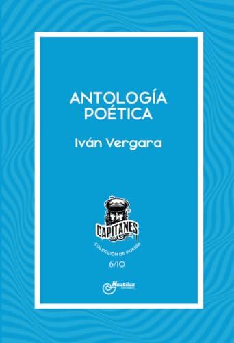 ANTOLOGÍA POÉTICA (IVÁN VERGARA) | 9788410241169 | VERGARA, IVÁN