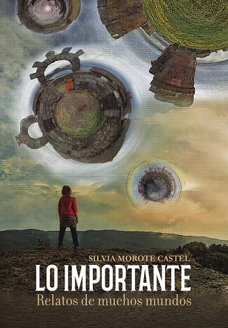 LO IMPORTANTE. RELATOS DE MUCHOS MUNDO | 9788417779337 | MOROTE CASTEL, SILVIA