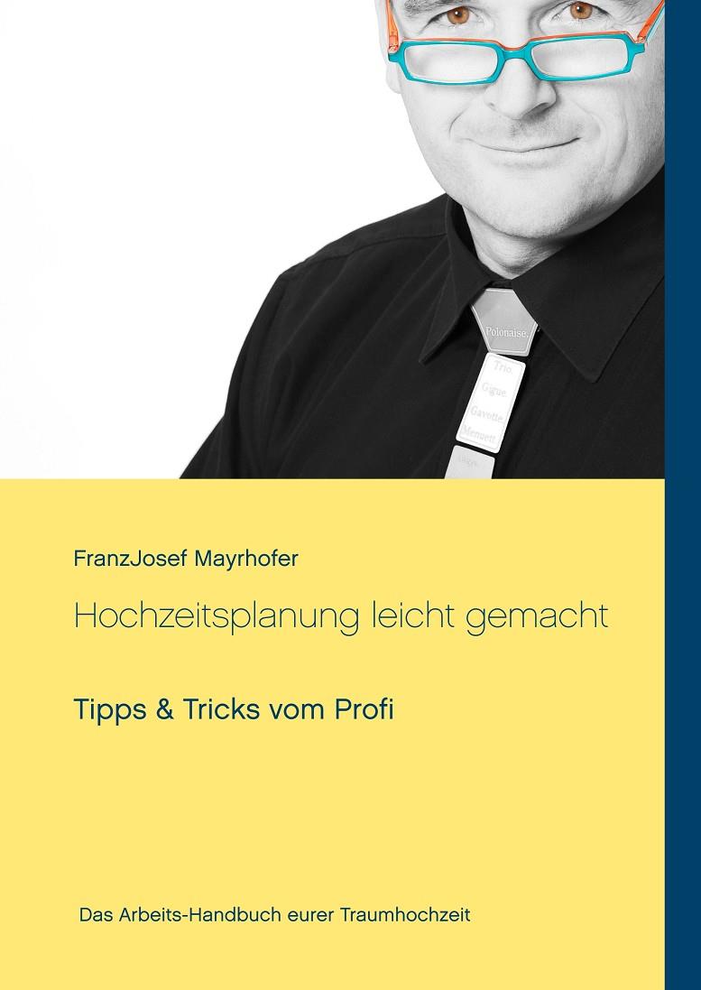 HOCHZEITSPLANUNG LEICHT GEMACHT | 9783748151029 | MAYRHOFER, FRANZJOSEF