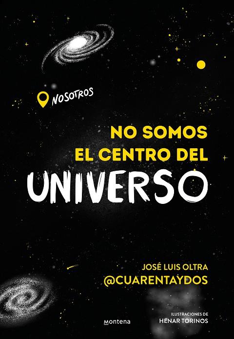 NO SOMOS EL CENTRO DEL UNIVERSO | 9788418483202 | OLTRA, JOSÉ LUIS (@CUARENTAYDOS)