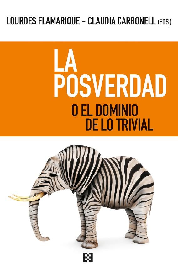 POSVERDAD O EL DOMINIO DE LO TRIVIAL, LA | 9788413390062 | FLAMARIQUE ZARATIEGUI, MARÍA LOURDES / CARBONELL FERNÁNDEZ, CLAUDIA
