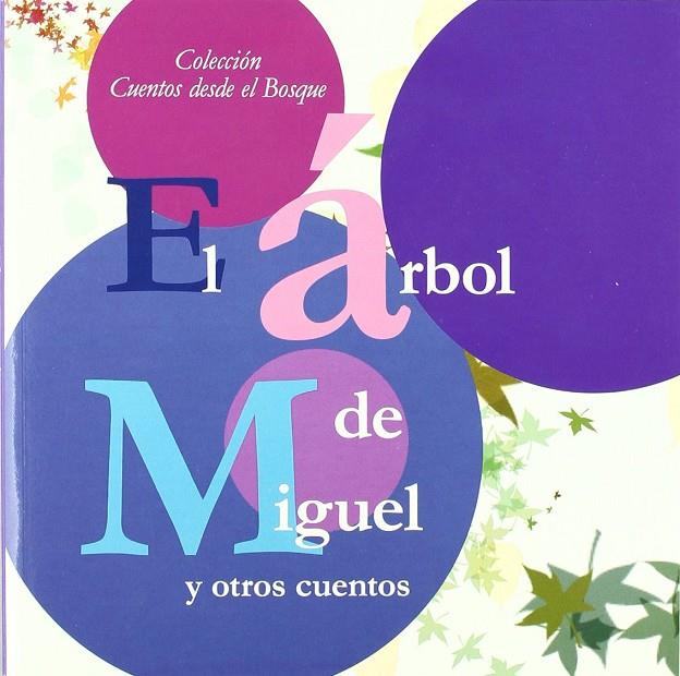 ARBOL DE MIGUEL Y OTROS CUENTOS, EL -CUENTOS DESDE EL BOSQUE- | 9788493629663 | BASANTA ROMERO-VALDESPINO, GRACIA