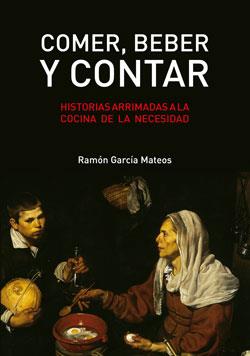 COMER, BEBER Y CONTAR | 9788412498424 | GARCÍA MATEOS, RAMÓN
