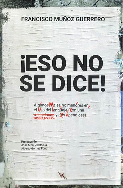 ESO NO SE DICE ! ALGUNOS MALES NO MENORES | 9788494831065 | MUÑOZ GUERRERO, FRANCISCO