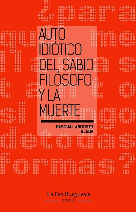AUTO IDIOTICO DEL SABIO FILOSOFO Y LA MUERTE | 9791399076950 | ANGOSTO BLEDA, PASCUAL