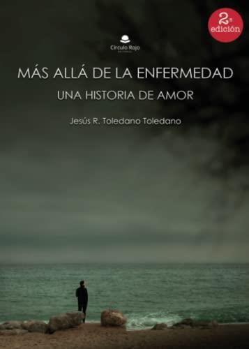 MÁS ALLÁ DE LA ENFERMEDAD | 9788411552622 | TOLEDANO TOLEDANO, JESÚS R.