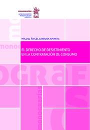 DERECHO DE DESISTIMIENTO EN LA CONTRATACIÓN DE CONSUMO, EL | 9788491433941 | LARROSA AMANTE, MIGUEL ÁNGEL