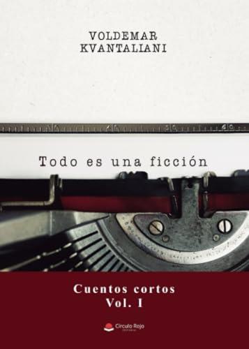 TODO ES UNA FICCIÓN (CUENTOS CORTOS, VOL. I) | 9788411896177 | VOLDEMAR