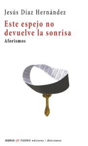 ESTE ESPEJO NO DEVUELVE LA SONRISA | 9791399044287 | DIAZ HERNÁNDEZ, JESÚS