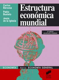 ESTRUCTURA ECONÓMICA MUNDIAL | 9788477384397 | BERZOSA, CARLOS / BUSTELO, PABLO / IGLESIA GARCÍA, JESÚS DE LA