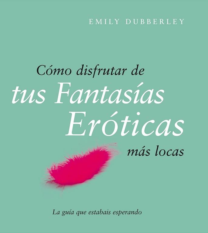 COMO DISFRUTAR DE TUS FANTASIA | 9788408079514 | DUBBERLEY, EMILY