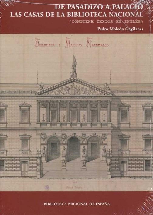 DE PASADIZO A PALACIO. LAS CASAS DE LA BIBLIOTECA NACIONAL. 2ª ED. | 9788492462551