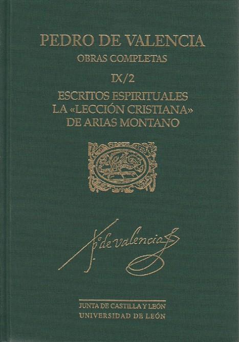 PEDRO DE VALENCIA. OBRAS COMPLETAS IX/2. ESCRITOS ESPIRITUALES. LA "LECCIÓN CRISTIANA" DE ARIAS MONTANO | 9788477198024 | VALENCIA, PEDRO DE