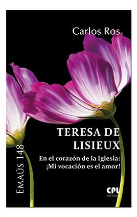 TERESA DE LISIEUX, EN EL CORAZON DE LA IGLESIA : MI VOCACIÓN | 9788491650942 | ROS CARBALLAR, CARLOS