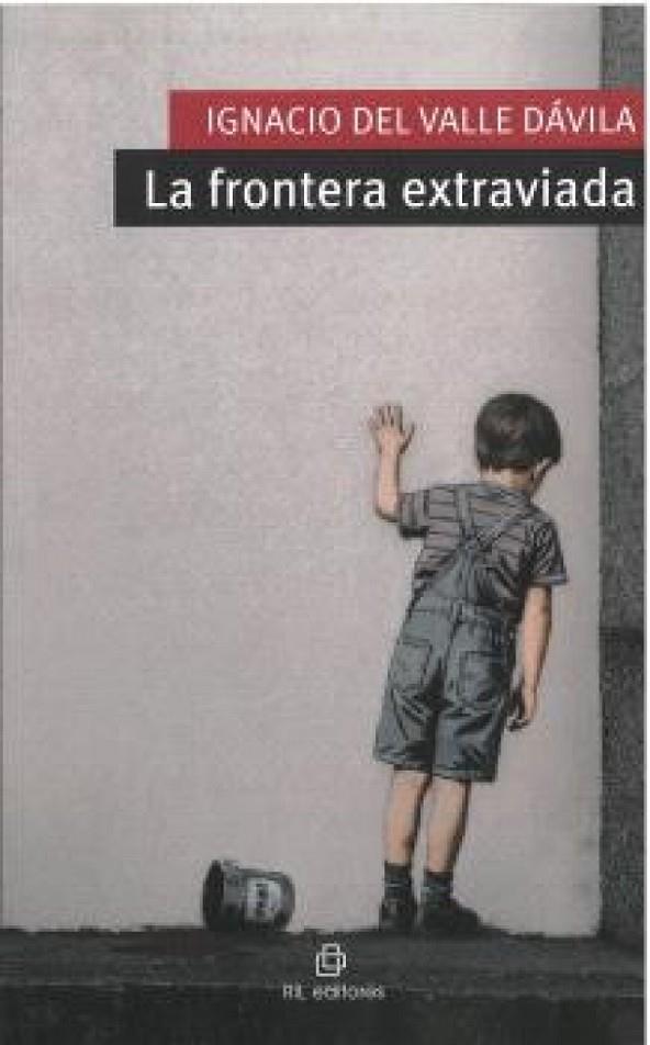FRONTERA EXTRAVIADA, LA | 9788410248816 | DEL VALLE DAVILA, IGNACIO