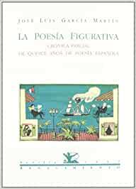POESIA FIGURATIVA. CRONICA PARCIAL DE 15 AÑOS DE POESÍA ESPAÑOLA | 9788486307622 | GARCIA MARTIN, JOSE LUIS