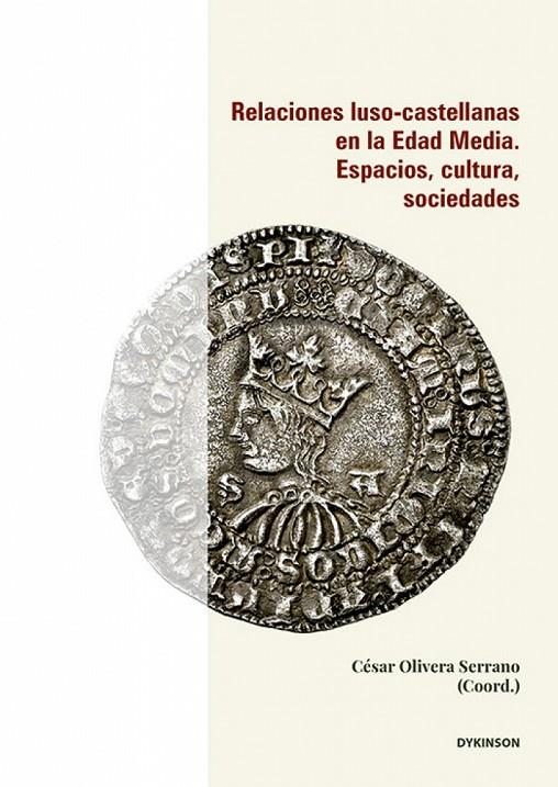 RELACIONES LUSO-CASTELLANAS EN LA EDAD MEDIA. ESPACIOS, CULTURA, SOCIEDADES | 9791370067625 | OLIVERA SERRANO, CESAR