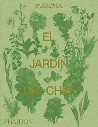 JARDIN DEL CHEF, EL : HISTORIAS Y RECETAS DEL HUERTO A LA MESA | 9780714878935