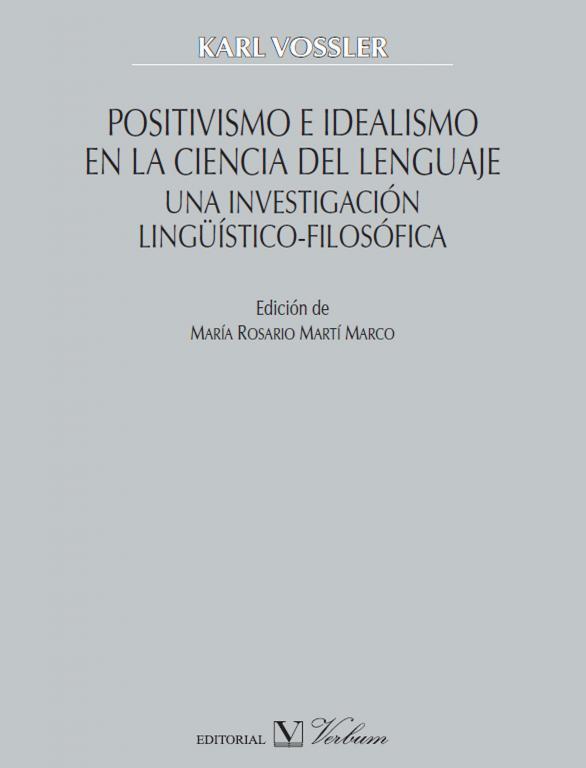 POSITIVISMO E IDEALISMO EN LA CIENCIA DEL LENGUAJE UNA INVESTIGACIÓN LINGÜÍSTICO-FILOSÓFICA | 9788490742372 | VOSSLER, KARL