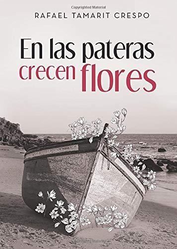 EN LAS PATERAS CRECEN FLORES | 9788417988388 | TAMARIT CRESPO, RAFAEL