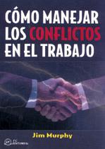 CÓMO MANEJAR LOS CONFLICTOS EN EL TRABAJO | 9788495428790 | MURPHY, JIM