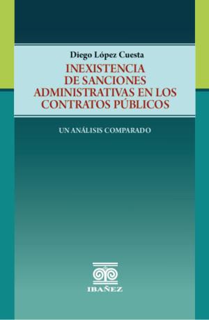 INEXISTENCIA DE SANCIONES ADMINISTRATIVAS EN LOS CONTRATOS PÚBLICOS | 9789587913590 | LÓPEZ CUESTA, DIEGO